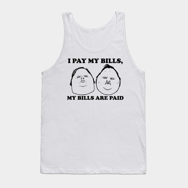 I Pay My Bills My Bills Are Paid Tank Top by ZowPig Shirts